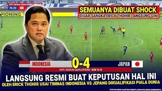  KEPUTUSAN SANGAT GILA & MENGEJUTKAN Erick Thohir!! Hasil Akhir Laga 0-4 Timnas Indonesia Vs Jepang