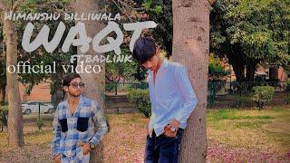 WAQT :himanshudilliwala feat.badlink (official video)