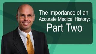 The Importance of an Accurate Medical History: Part Two