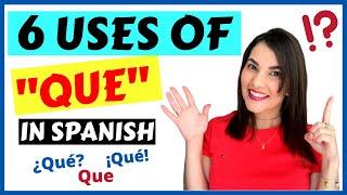 TOP 6 USES of QUE in SPANISH