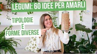 LEGUMI | TIPOLOGIE E FORME DIVERSE PER AMARE LA FONTE PROTEICA PIU' SANA ED ECONOMICA