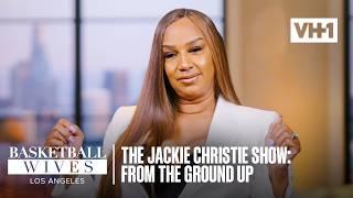 The Jackie Christie Show: From the Ground Up! | Basketball Wives