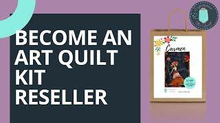 Become an Art Quilt Kit Reseller with Experience the Quilt