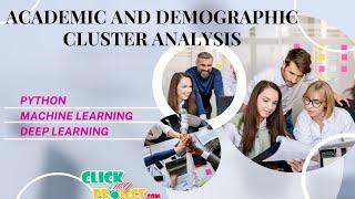 Python Machine Learning Projects - Academic and Demographic Cluster Analysis - ClickMyProject