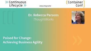 Rebecca Parsons: "Poised for Change – Achieving Business Agility"