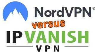 NORDVPN VS IPVANISH - VPN COMPARISON