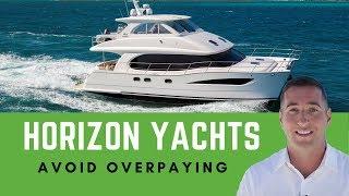 Horizon Yachts: How to Buy One For WAY Cheaper! | The Yacht Hunter