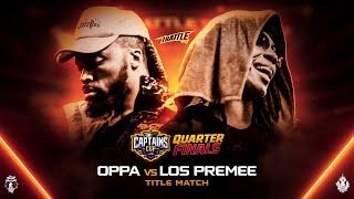 LOS PREMEE vs OPPA - iBattleTV (TITLE MATCH /CAPTAINS CUP QTR FINALS)
