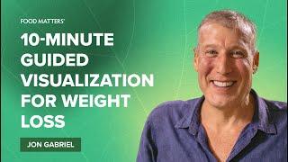 10-Minute Guided Visualization for Weight Loss with Jon Gabriel