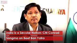 India is a Secular Nation: CM Conrad Sangma on Beef Ban Yatra