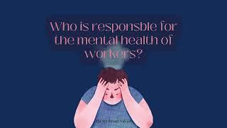 Who is responsible for the mental health of workers?