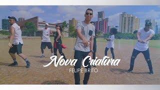 Nova Criatura (Clipe Oficial) Felipe Brito -  Dj Walter Silva