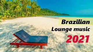 Brazilian Lounge Music 2021   Instrumental Bossa Nova Jazz Compilation