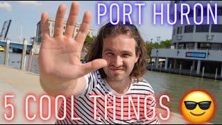 5 Cool Things about Port Huron, MI