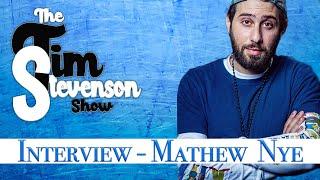 The Tim Stevenson Show  with Guest Matt Nye