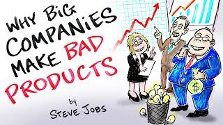 Why Big Companies Make Bad Products - Steve Jobs