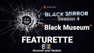 Black Mirror | S4, Ep.6 "Black Museum" FEATURETTE | 8FLiX | Netflix