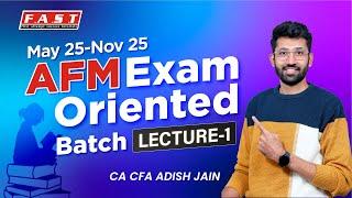 AFM Exam Oriented Batch | Lecture 1 - Basics of AFM  | CA Final May 25 & onwards