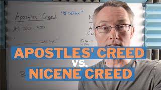 Apostles’ Creed vs. Nicene Creed