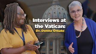 Interviews at the Vatican, '22: Dr. Donna Orsuto