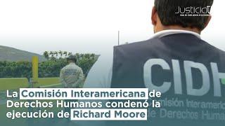 La Comisión Interamericana de Derechos Humanos condenó la ejecución de Richard Moore