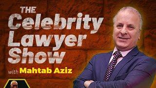 The Celebrity Lawyer Show with Mahtab Aziz