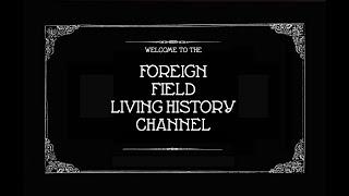 Welcome to Foreign Field Living History || Channel Trailer