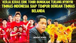 Timnas Indonesia Vs Belanda!! Erick Thohir Selalu Buat Kejutkan, Towel cs Minggir