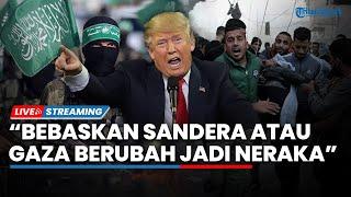 Trump Ancam Hamas Ubah Gaza Jadi Neraka hingga Lebanon Laporkan 19 Pelanggaran Israel saat Gencatan