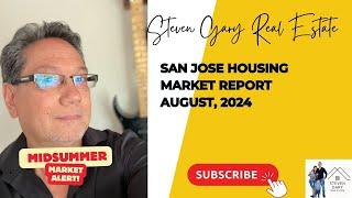 San Jose Housing Market Report | August, ￼2024 Must-Know Insights for Buyers, Sellers and Investors!