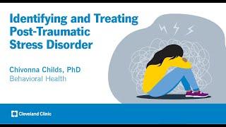 Identifying and Treating Post-Traumatic Stress Disorder | Chivonna Childs, PhD