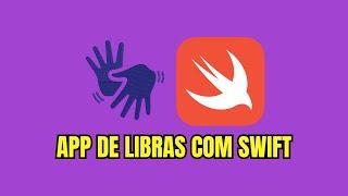 Aprenda Swift criando um App com a linguagem de sinais (LIBRAS)