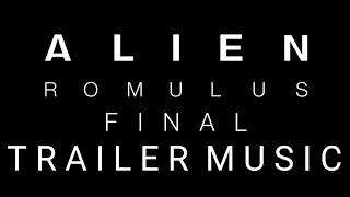 Alien: Romulus | Final Trailer Music