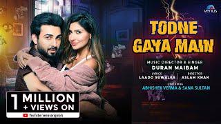 Todne Gaya Main - FULL VIDEO | Ft : Abhishek Verma, Sana Sultan | Duran Maibam | New Hindi Song 2023