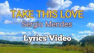 TAKE THIS LOVE - Sergio Mendes (Lyrics Video)