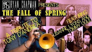 The Fall of Spring - A Tribute to Tony D'Andrea - Ryan Chapman Jazz Orchestra