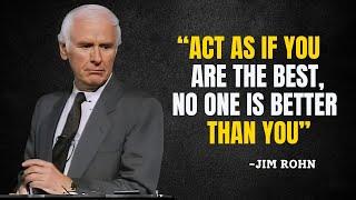 ACT AS IF YOU ARE THE BEST, NO ONE IS BETTER THAN YOU - Jim Rohn Motivation