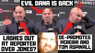 The Return Of EVIL Dana White? RAGES At Reporters? TRASHES Pereira? No More Bonuses?