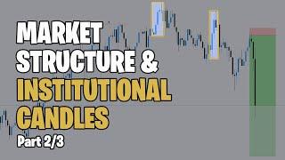 Advanced Market Structure Using Institutional Candles | SMART MONEY (Part 2)