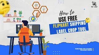 How to Use the Flipkart Shipping Label Crop Tool