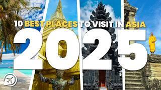 10 BEST PLACES TO VISIT IN ASIA IN 2025