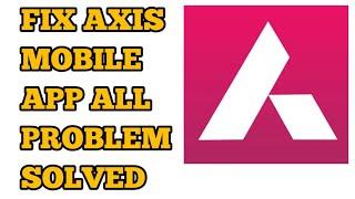 How to Fix Axis Mobile App Not Working/Opening Problem Solved