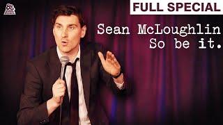 Sean McLoughlin | So Be It (Full Comedy Special)