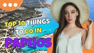 TOP 10 Things to do in Paphos 2023