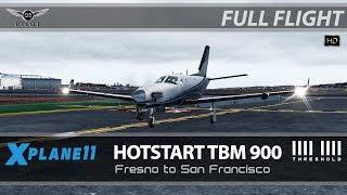 X-Plane 11 | HotStart TBM 900 | KFAT  KSFO | Full Flight