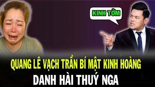 Rúng Động: Quang Lê Vạch Trần Bí Mật Kinh Hoàng Về Thúy Nga!