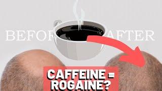 Caffeine & Hair Loss - As EFFECTIVE as ROGAINE?