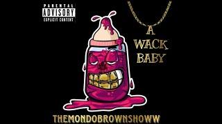 Mondo Brown - A WACK BABY | SHOT BY @Shotswitcre (Mondo Land Ep)