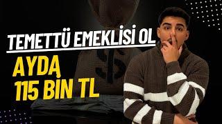 TEMETTÜ EMEKLİSİ OL !! AYLIK 115 BİN TL KAZANÇ..