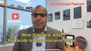 What To Do First After Deciding to Become Insurance Broker | Jagtar Shergill Podcast |